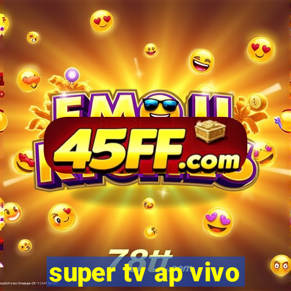 super tv ap vivo